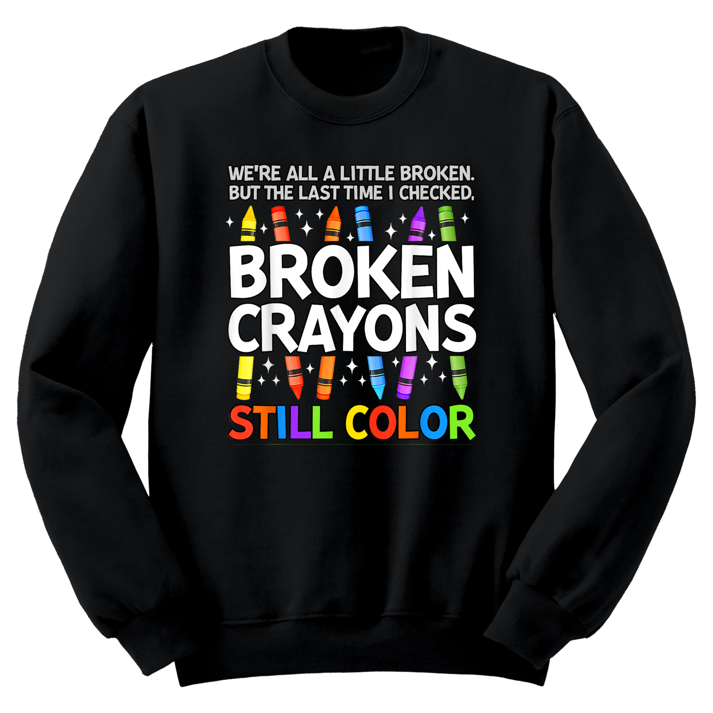 Broken Crayons Still Color Crewneck Sweater