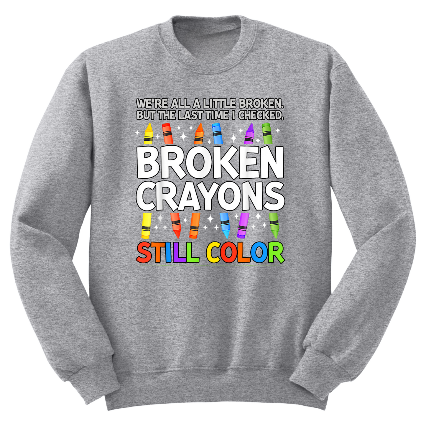 Broken Crayons Still Color Crewneck Sweater