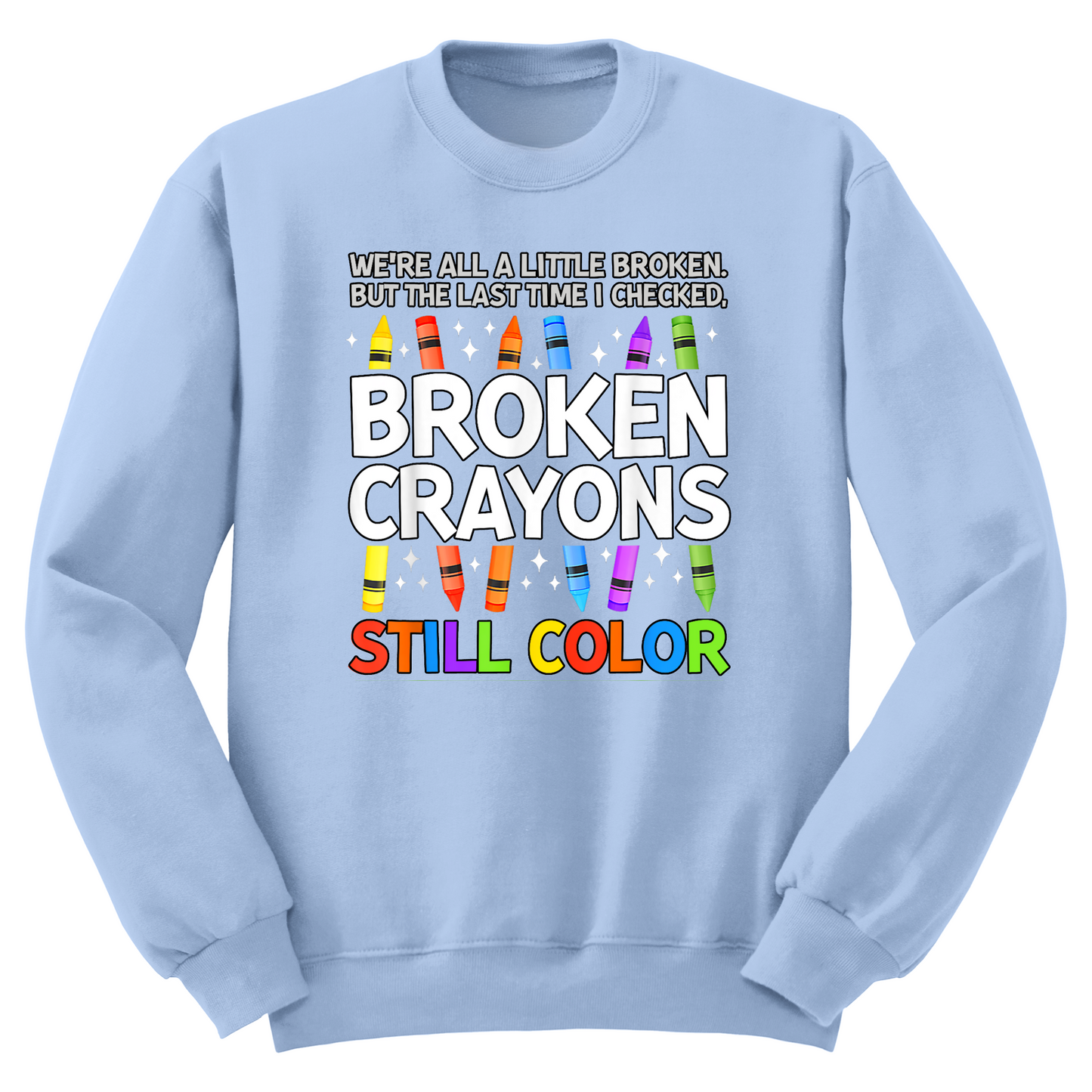 Broken Crayons Still Color Crewneck Sweater