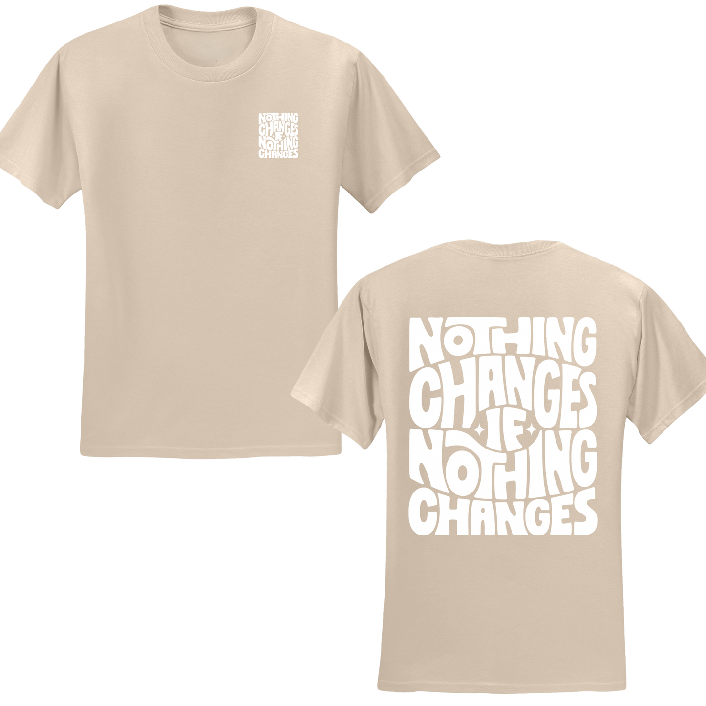 Nothing Changes If Nothing Changes T-shirt