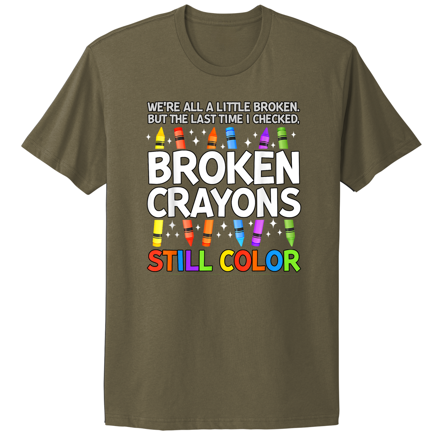 Broken Crayons Still Color T-shirt