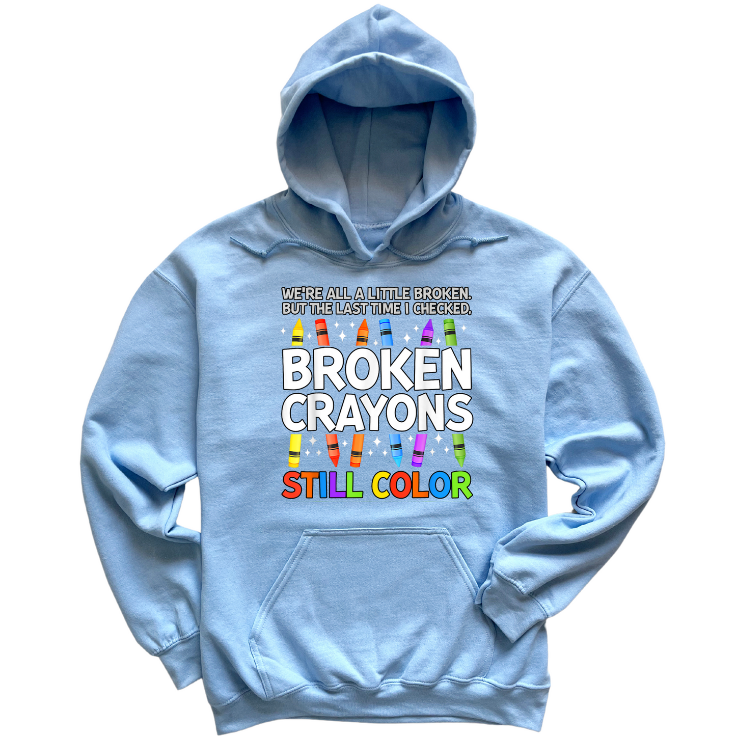 Broken Crayons Still Color Hoodie