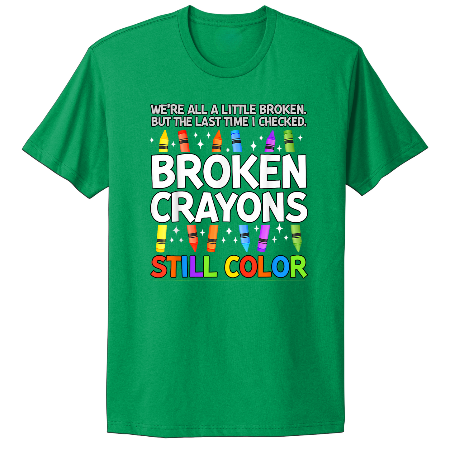 Broken Crayons Still Color T-shirt