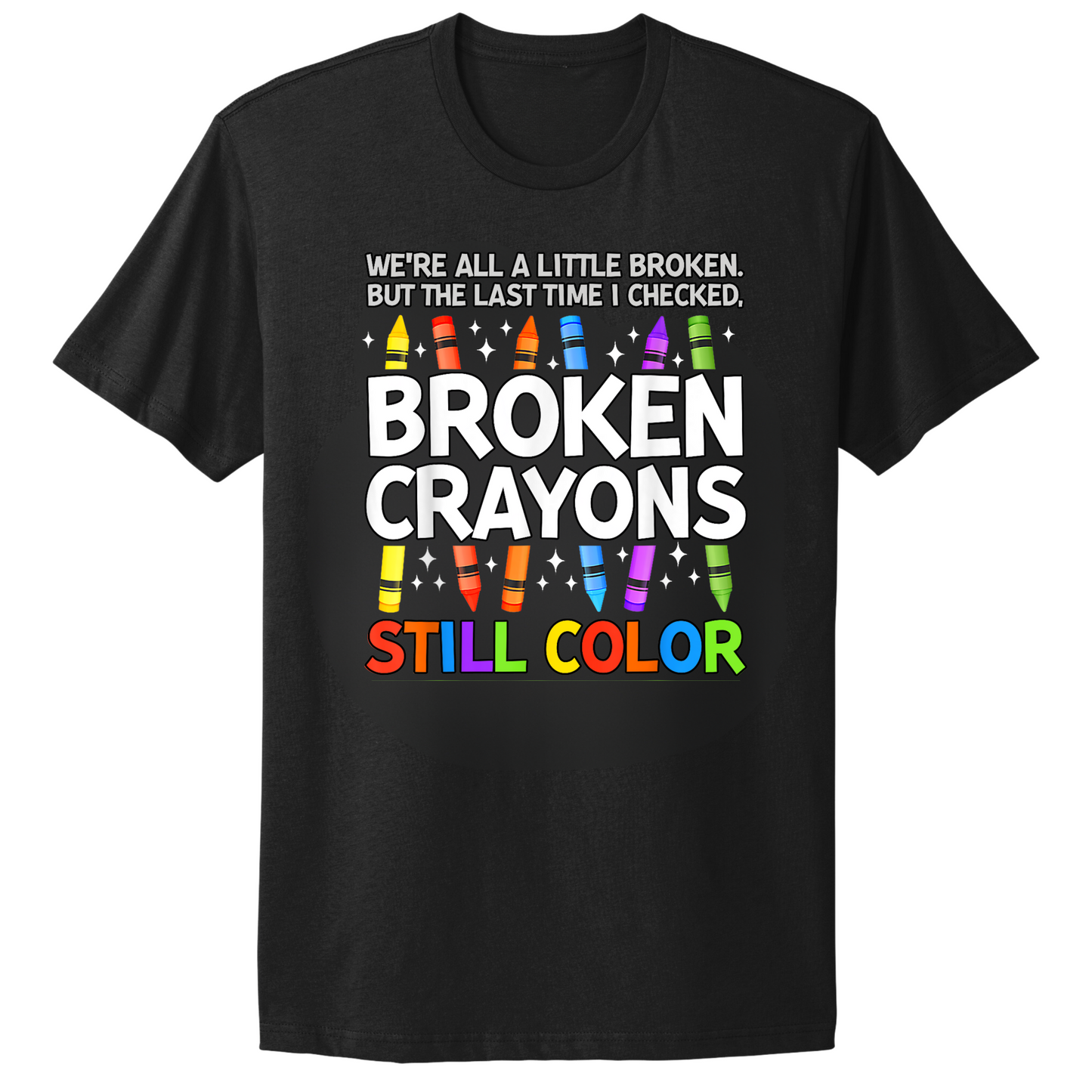 Broken Crayons Still Color T-shirt