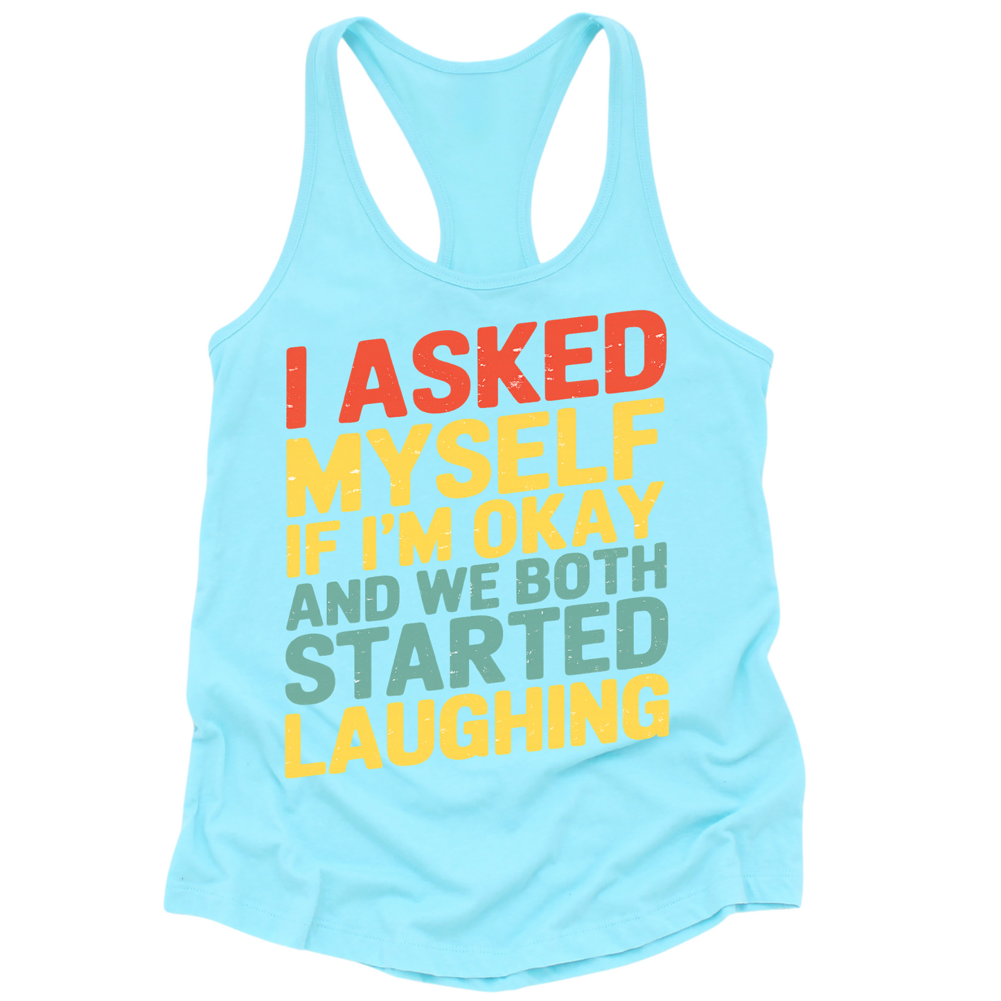 Asked Myself If I'm Okay Womens Tank Top