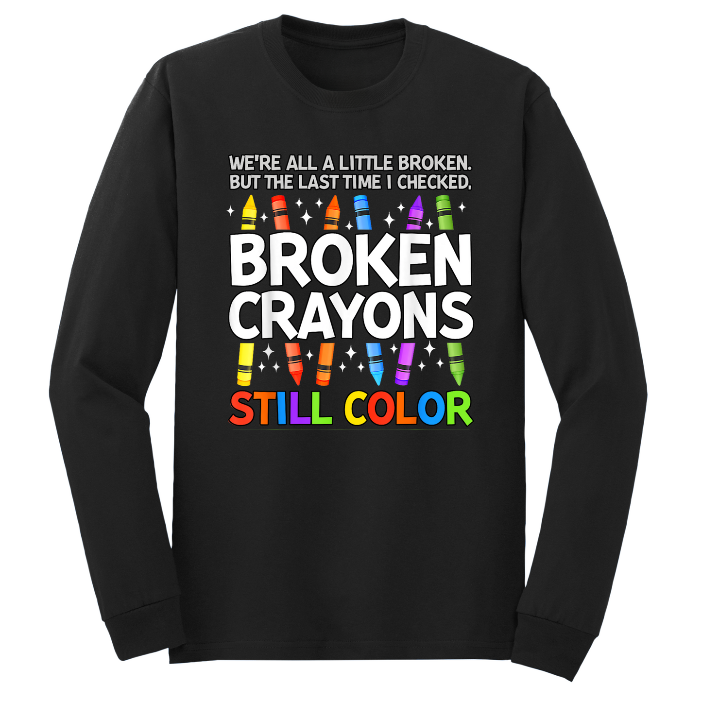 Broken Crayons Still Color Long Sleeve Tshirt