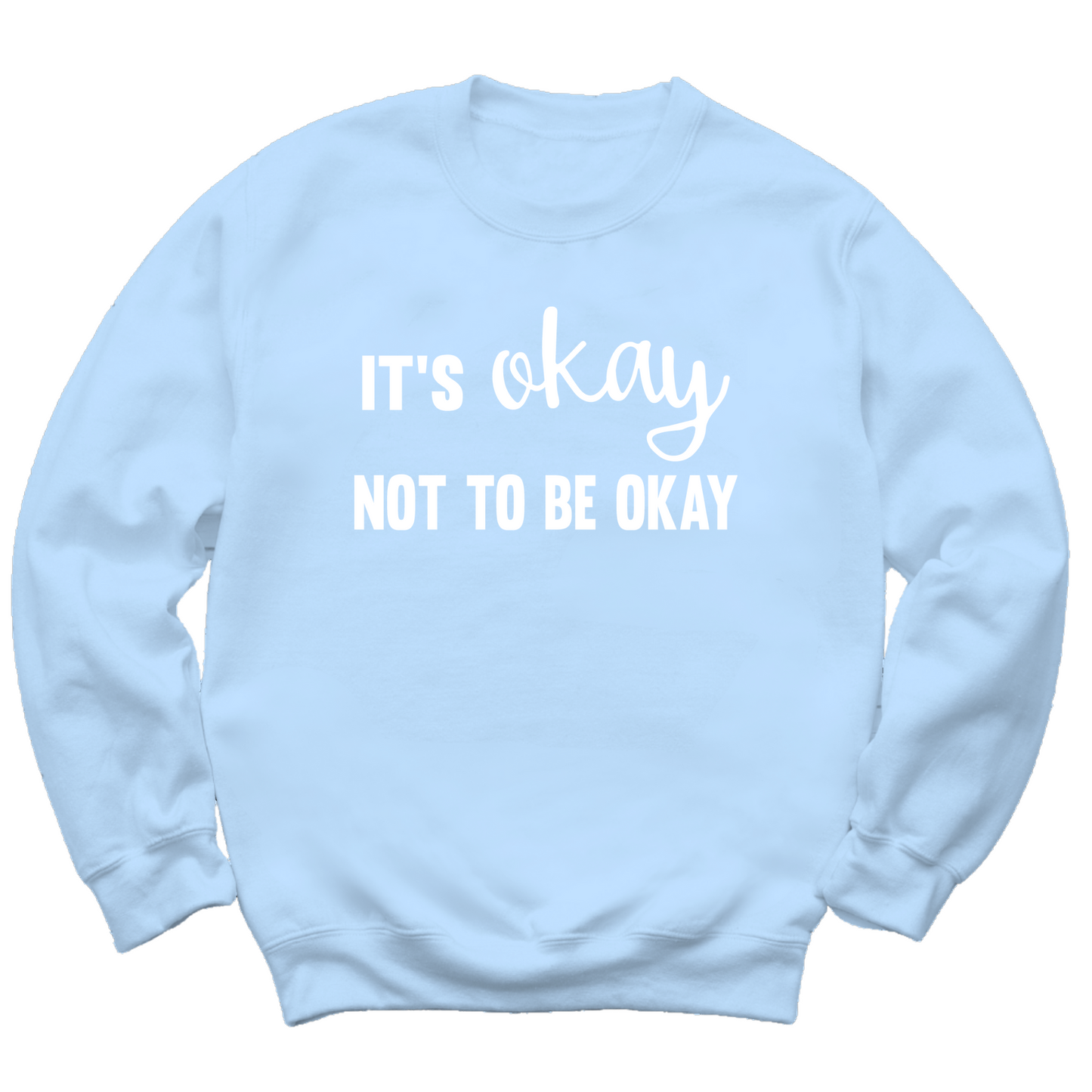 It's Okay Not To Be Okay Crewneck Sweater