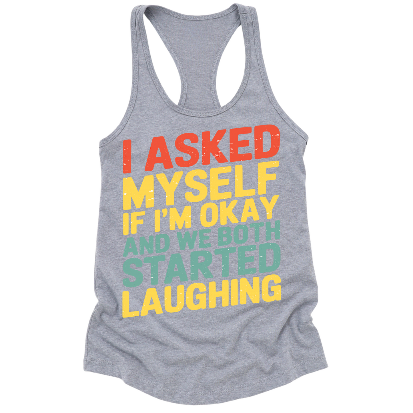 Asked Myself If I'm Okay Womens Tank Top
