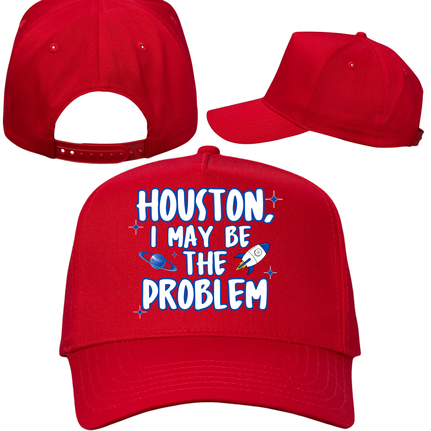 Houston I May Be The Problem Hat