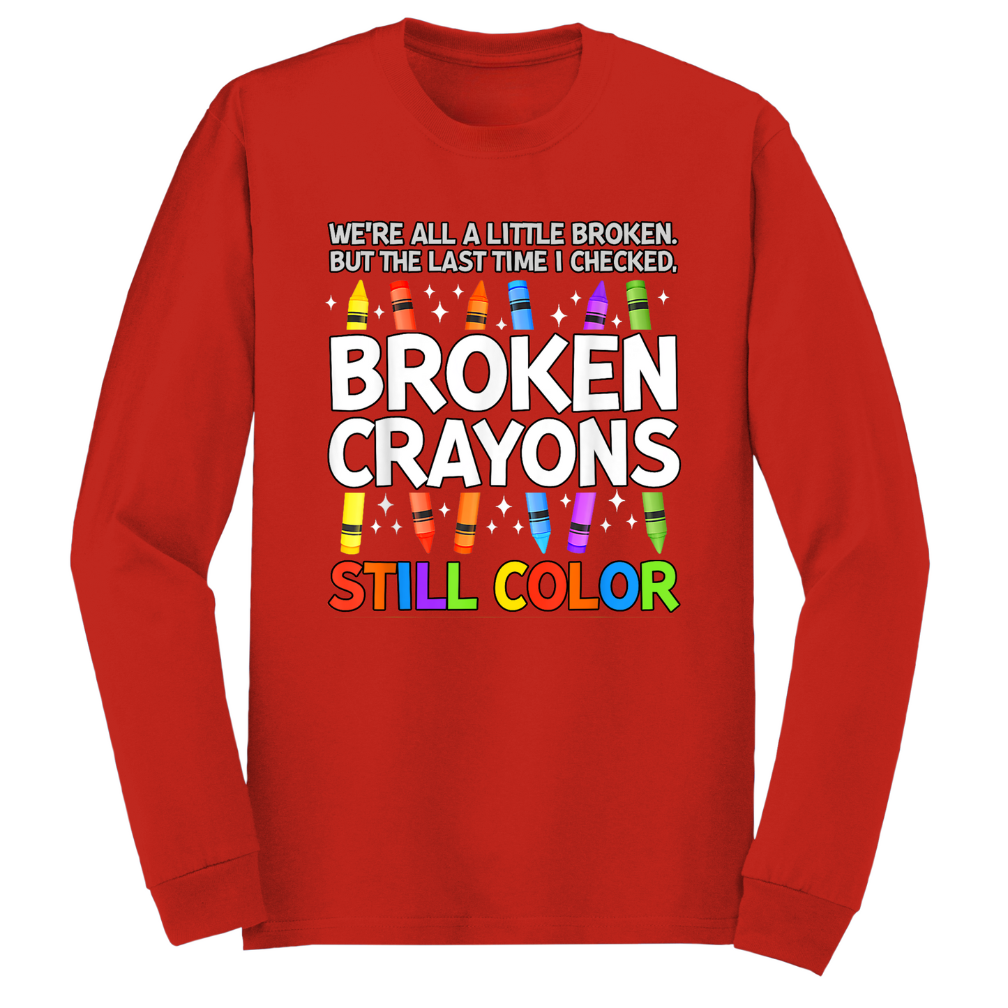 Broken Crayons Still Color Long Sleeve Tshirt