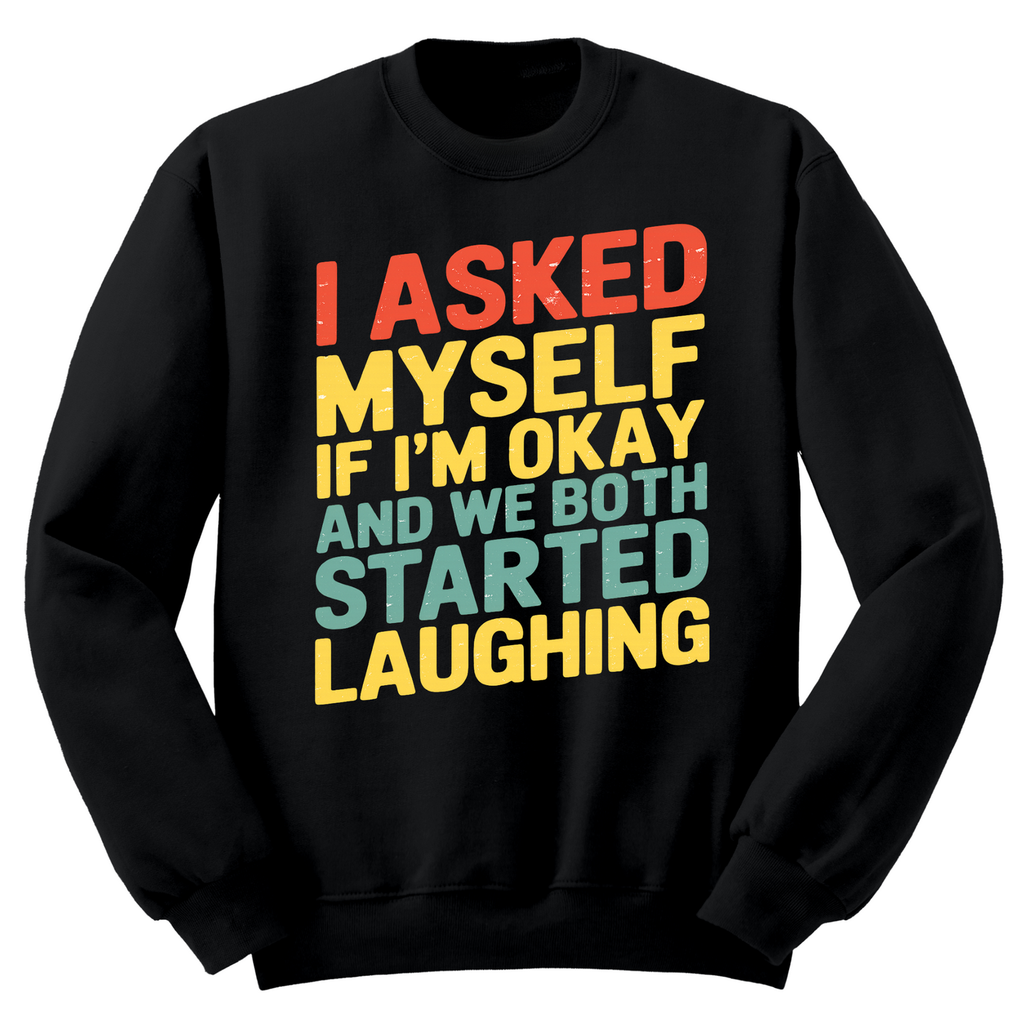 Asked Myself If I'm Okay Crewneck Sweater