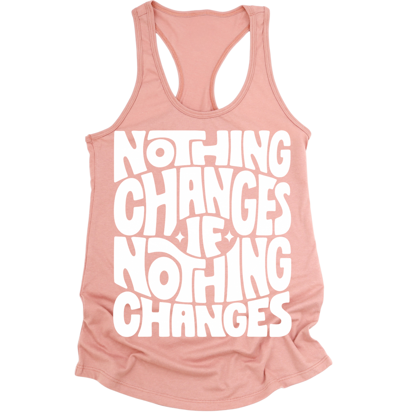 Nothing Changes If Nothing Changes Womens Tank Top