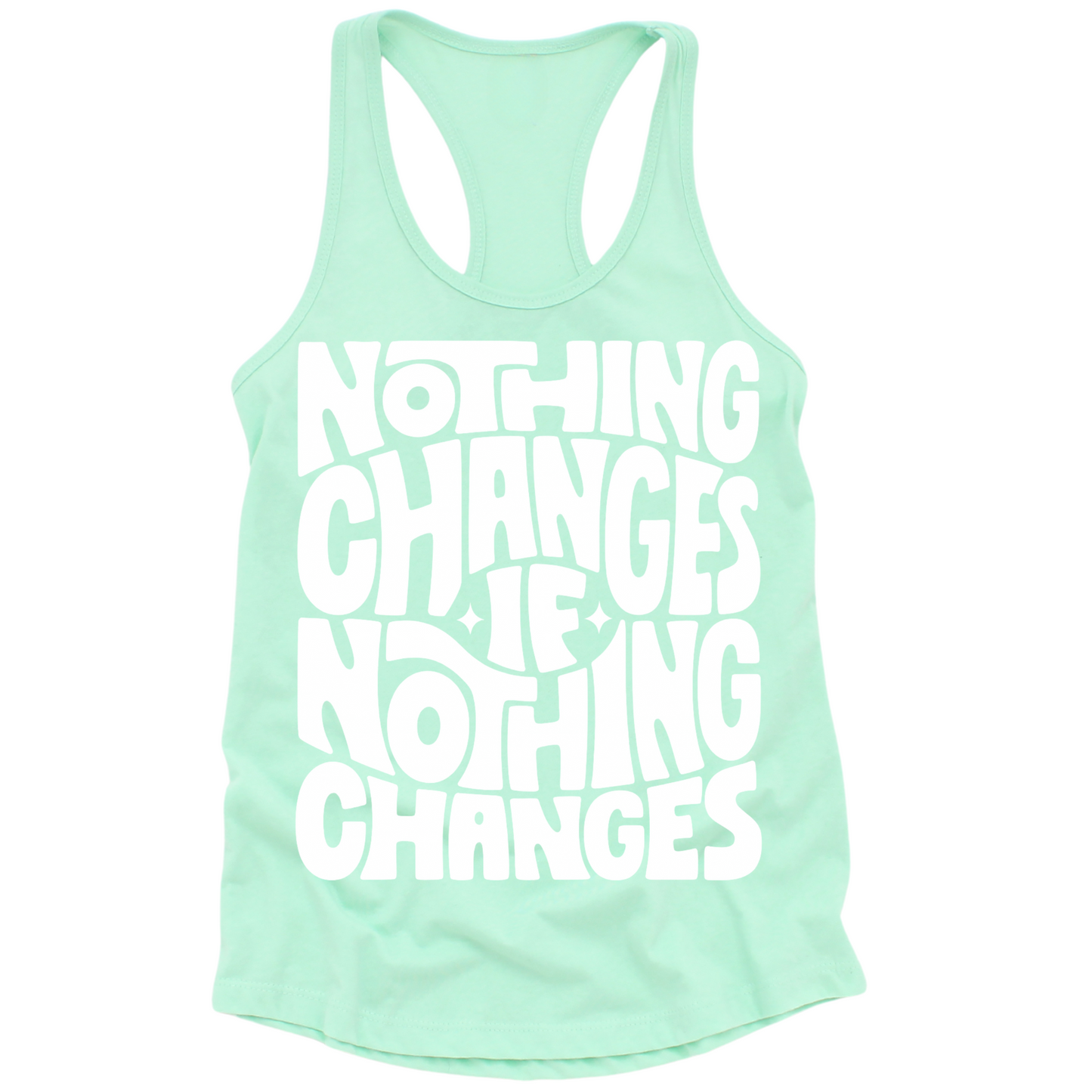 Nothing Changes If Nothing Changes Womens Tank Top