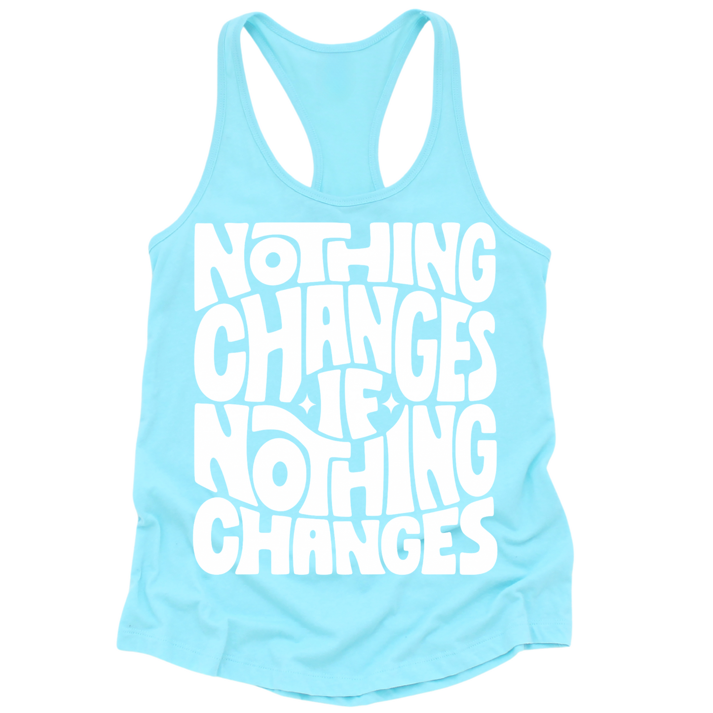Nothing Changes If Nothing Changes Womens Tank Top