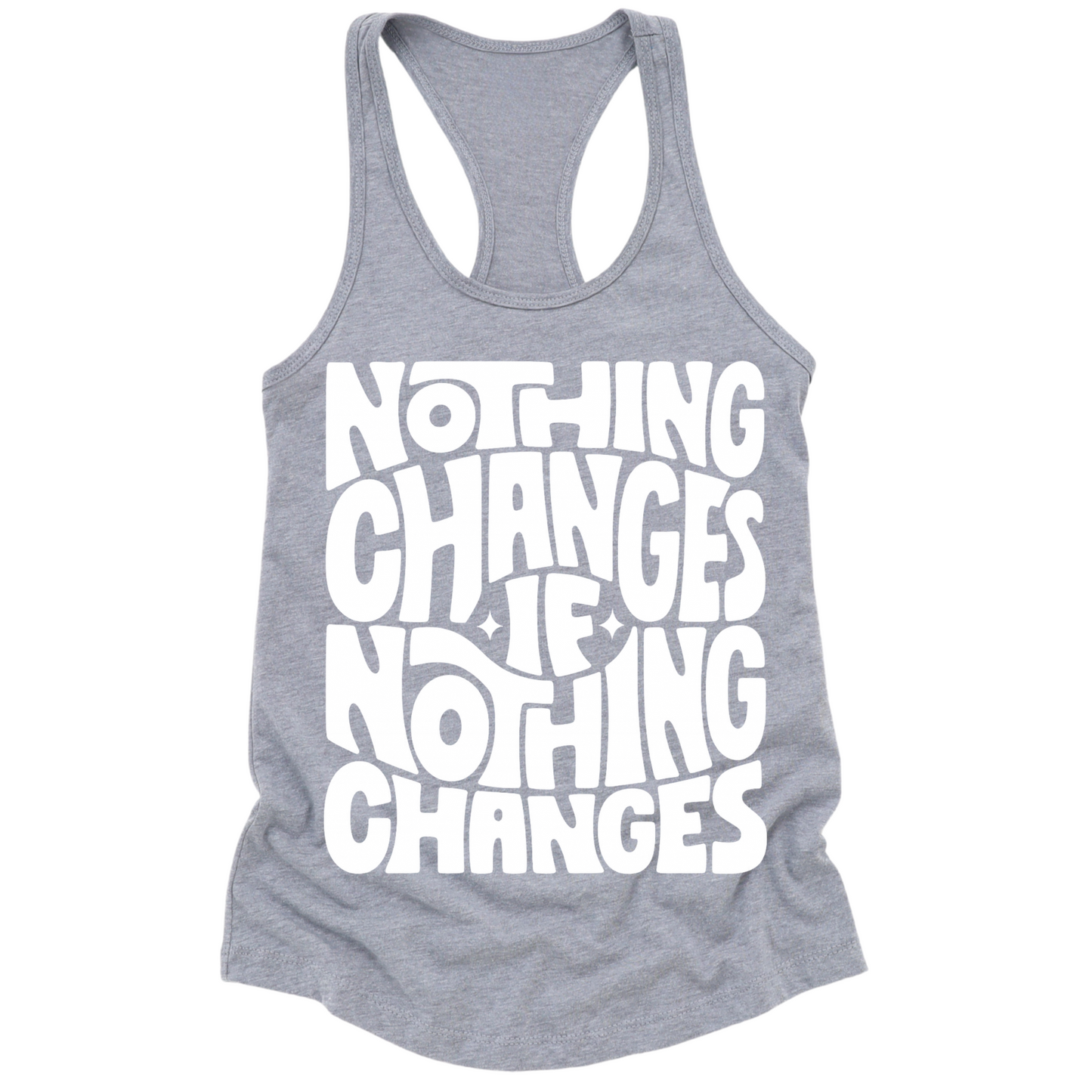 Nothing Changes If Nothing Changes Womens Tank Top