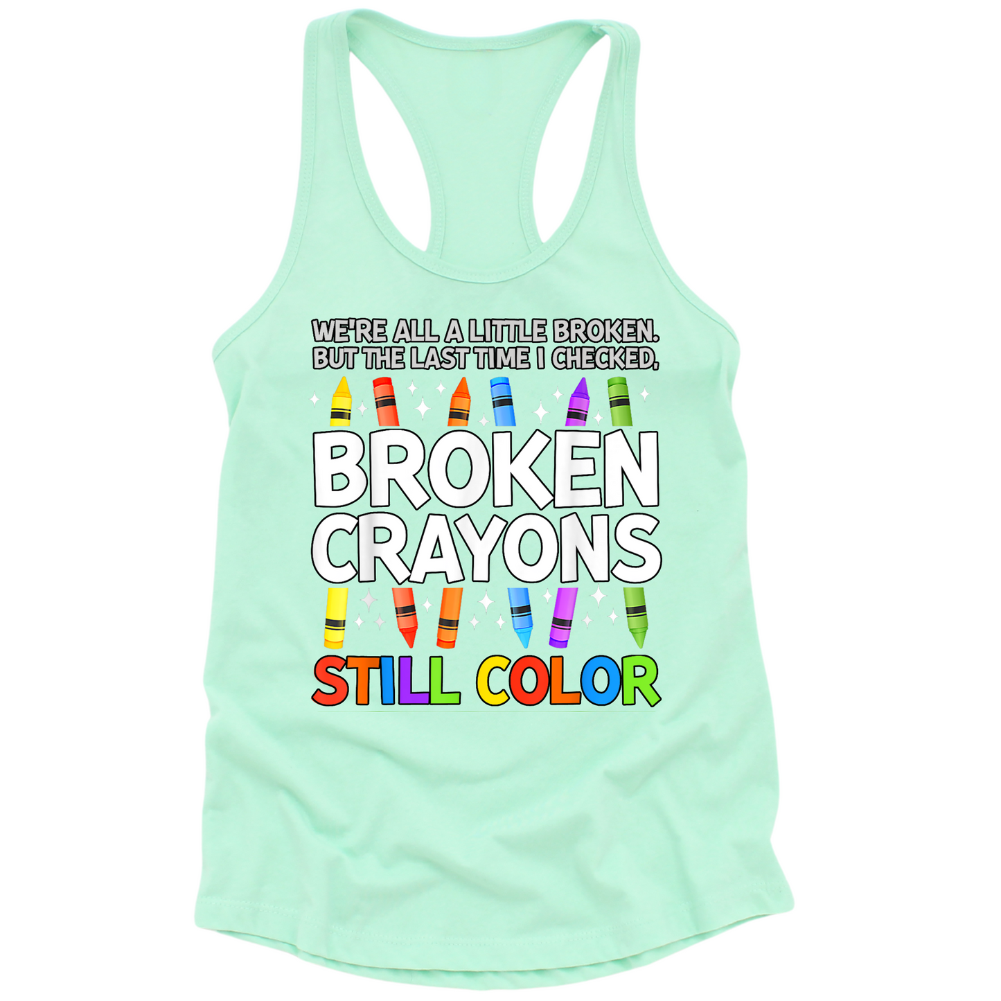 Broken Crayons Still Color Womens Tank Top