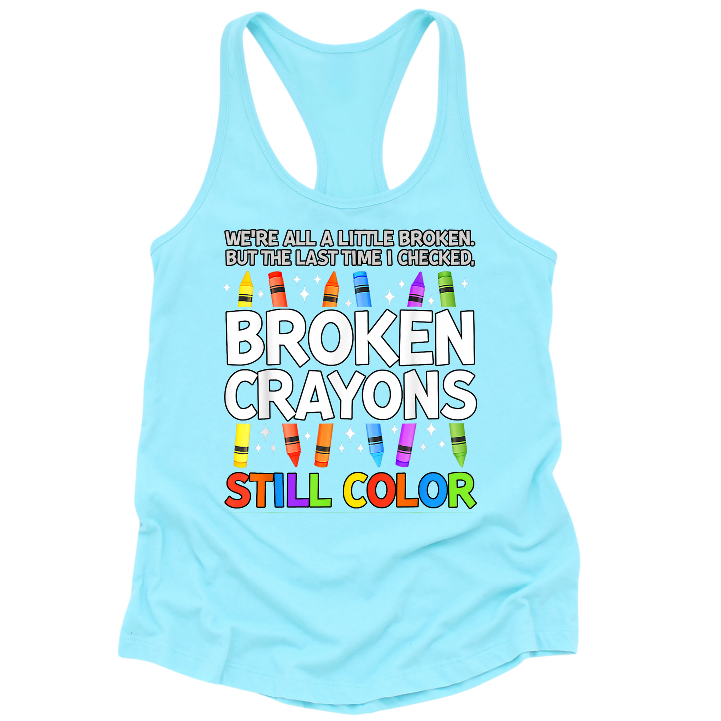Broken Crayons Still Color Womens Tank Top