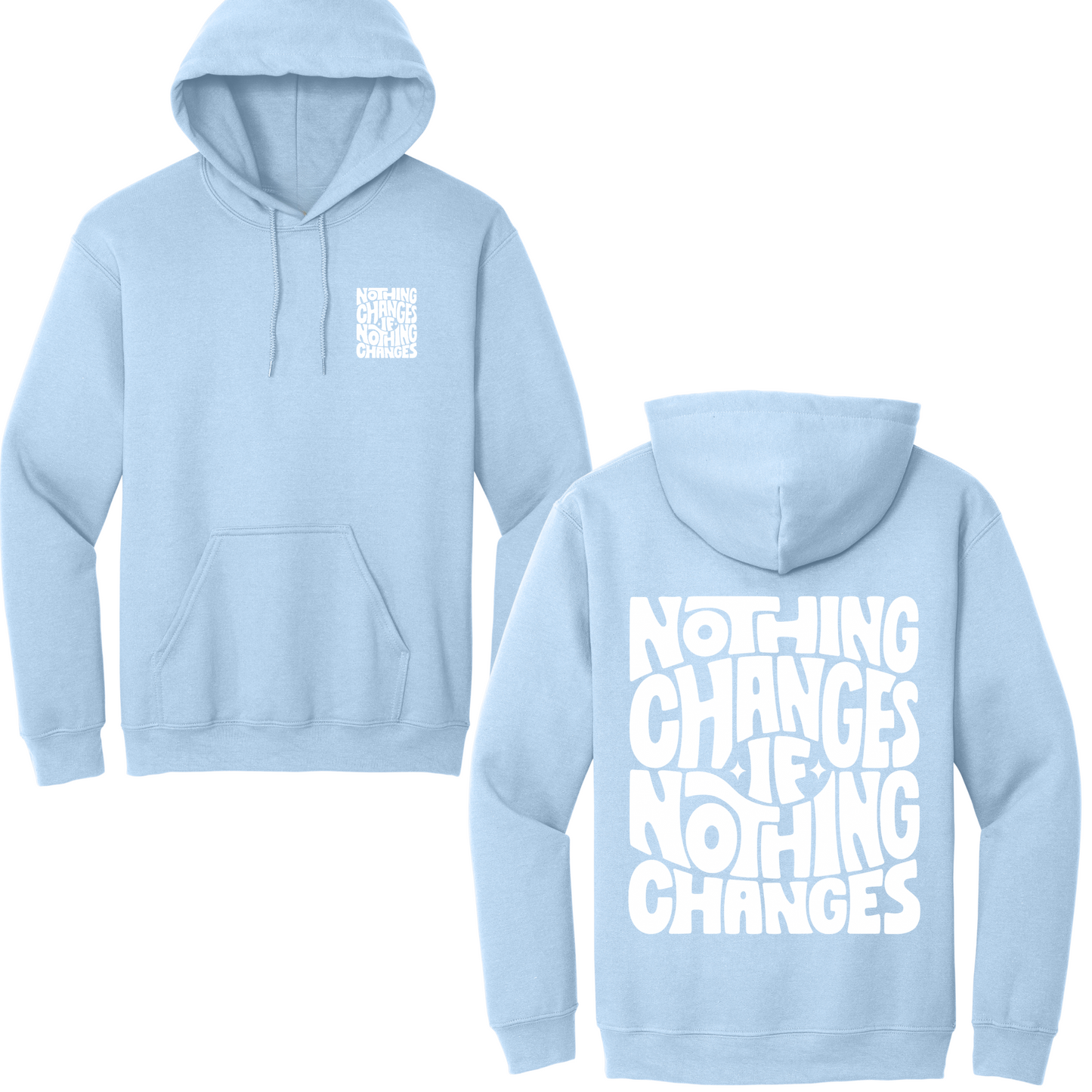 Nothing Changes If Nothing Changes Hoodie