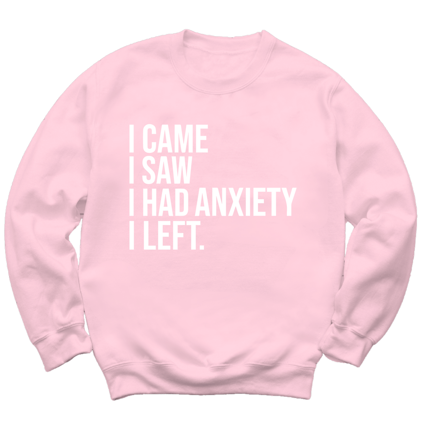 I Had Anxiety I Left Crewneck Sweater