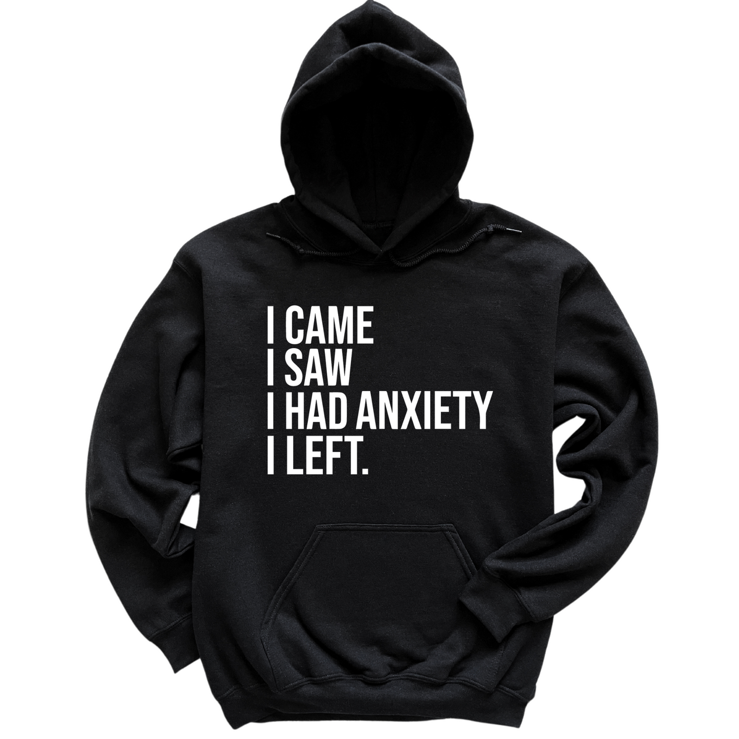I Had Anxiety I Left Hoodie