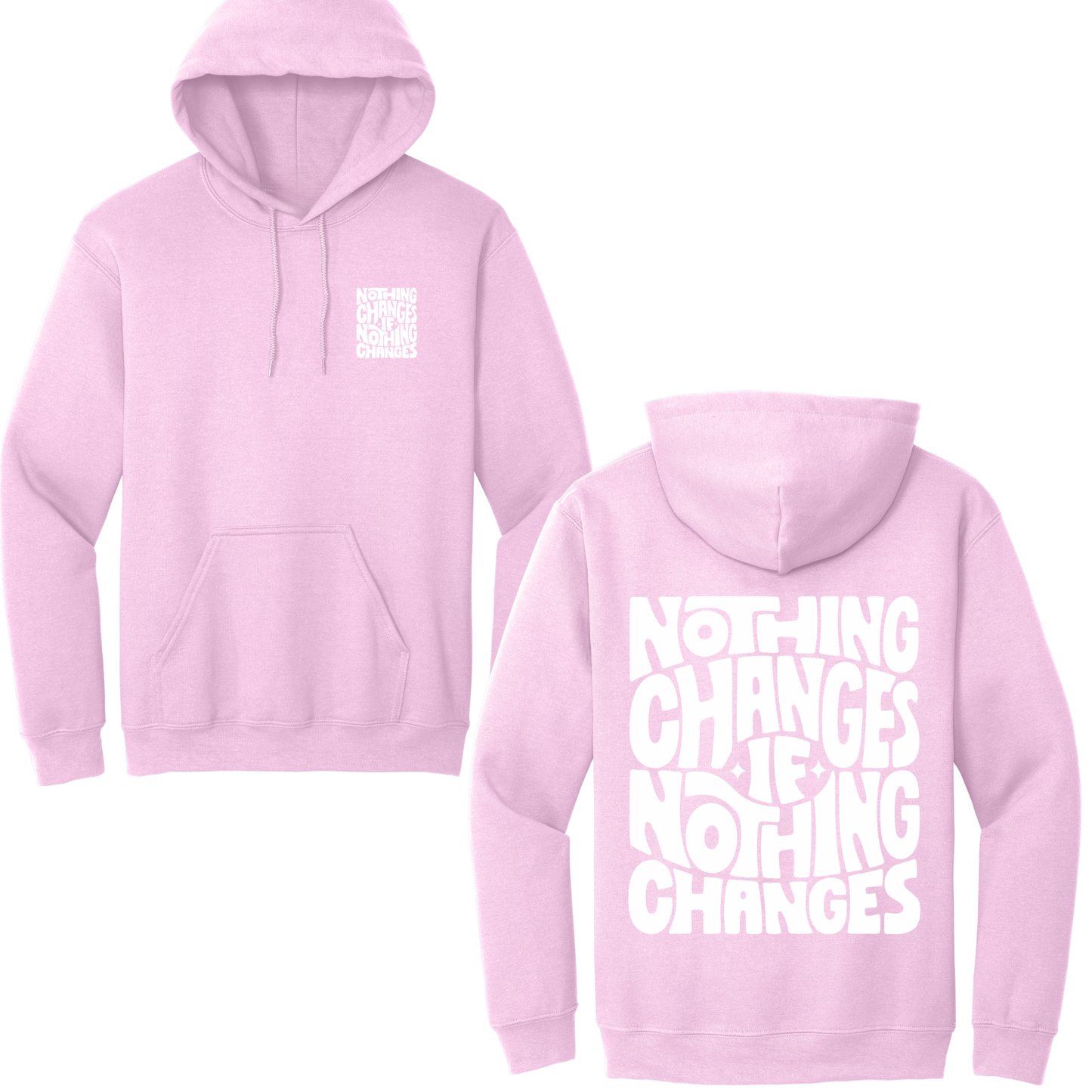 Nothing Changes If Nothing Changes Hoodie