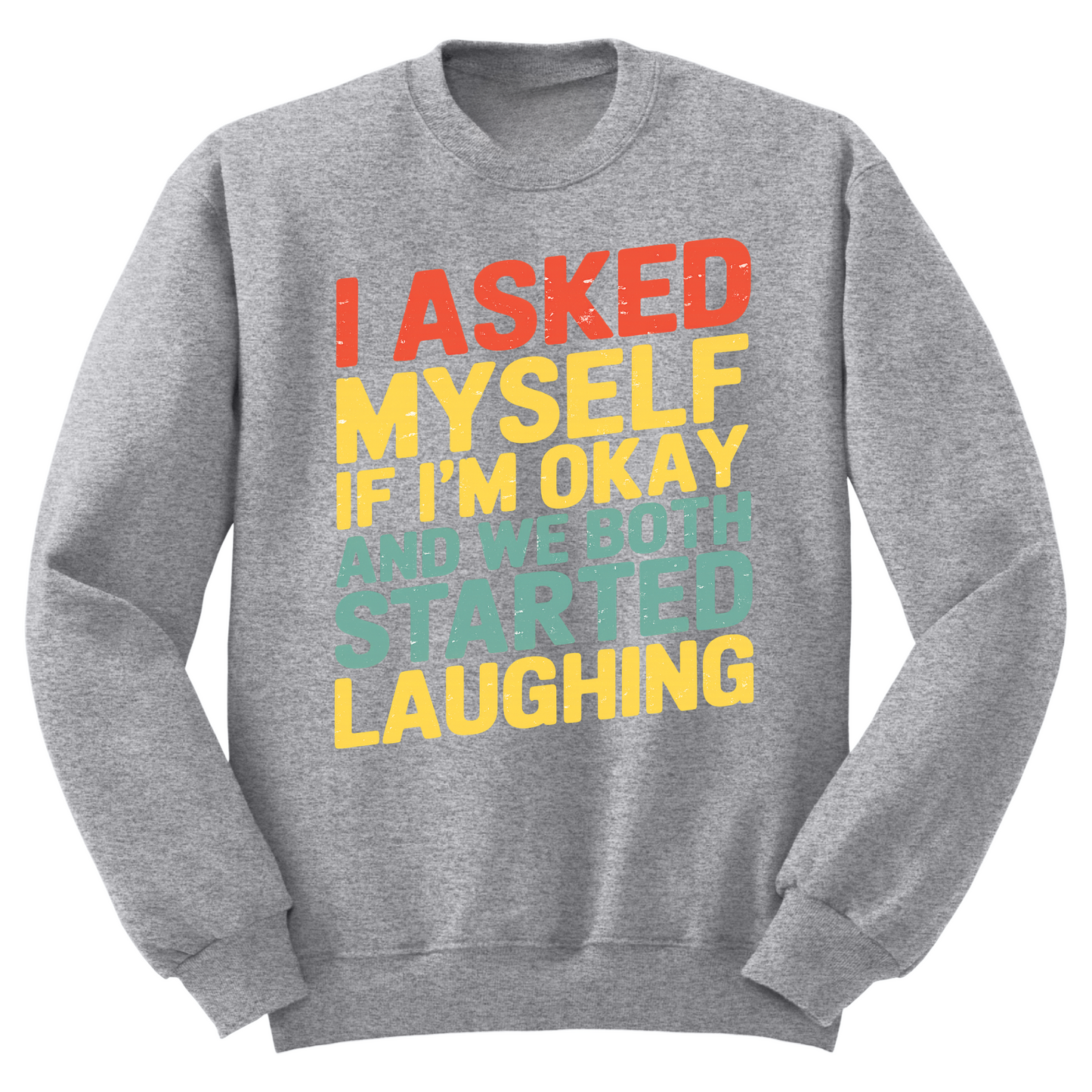 Asked Myself If I'm Okay Crewneck Sweater