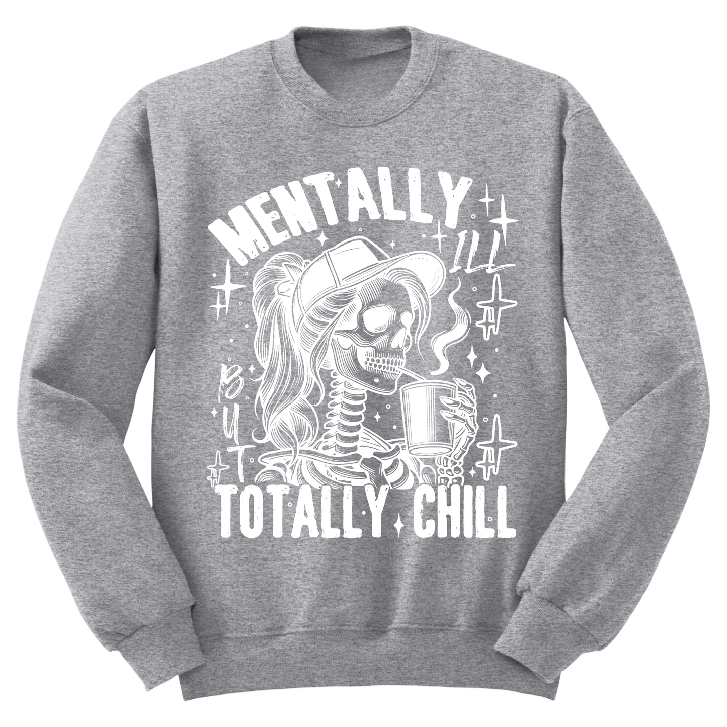 Mentally Ill Totally Chill Crewneck Sweater