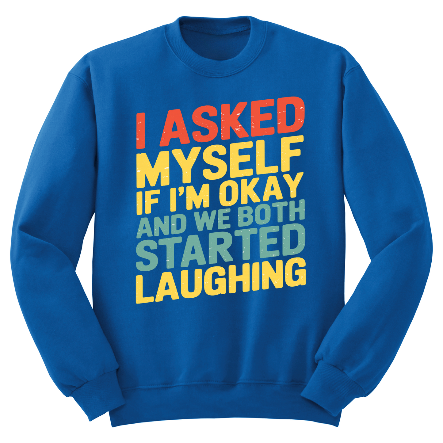 Asked Myself If I'm Okay Crewneck Sweater