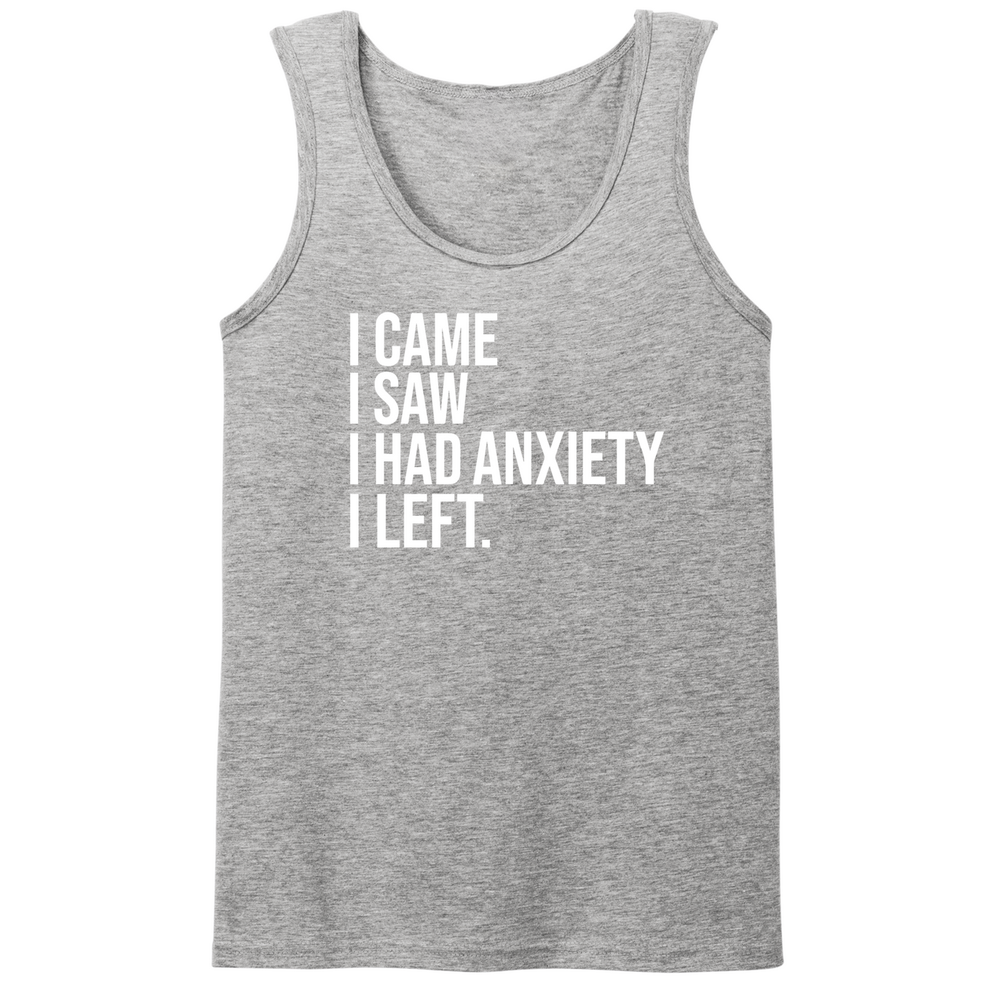 I Had Anxiety I Left Mens Tank Top