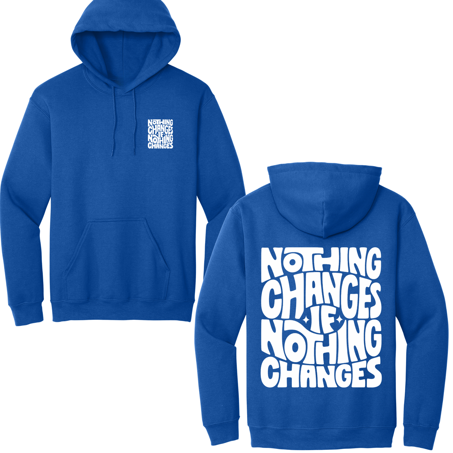 Nothing Changes If Nothing Changes Hoodie
