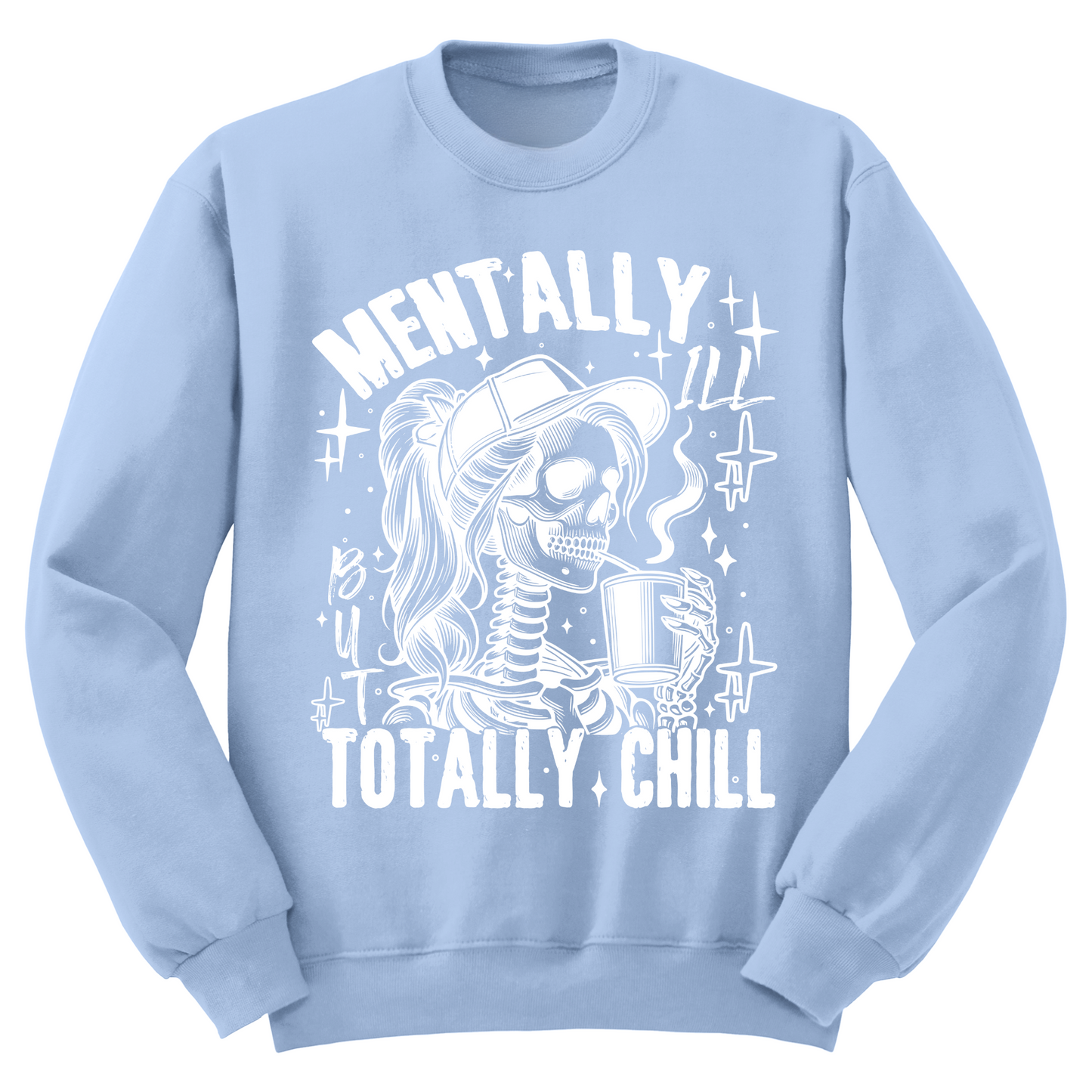 Mentally Ill Totally Chill Crewneck Sweater
