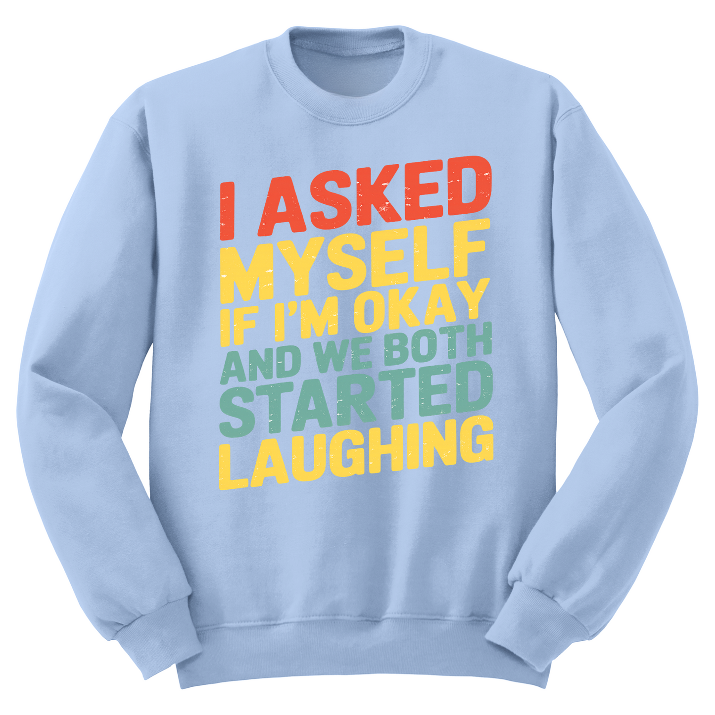 Asked Myself If I'm Okay Crewneck Sweater
