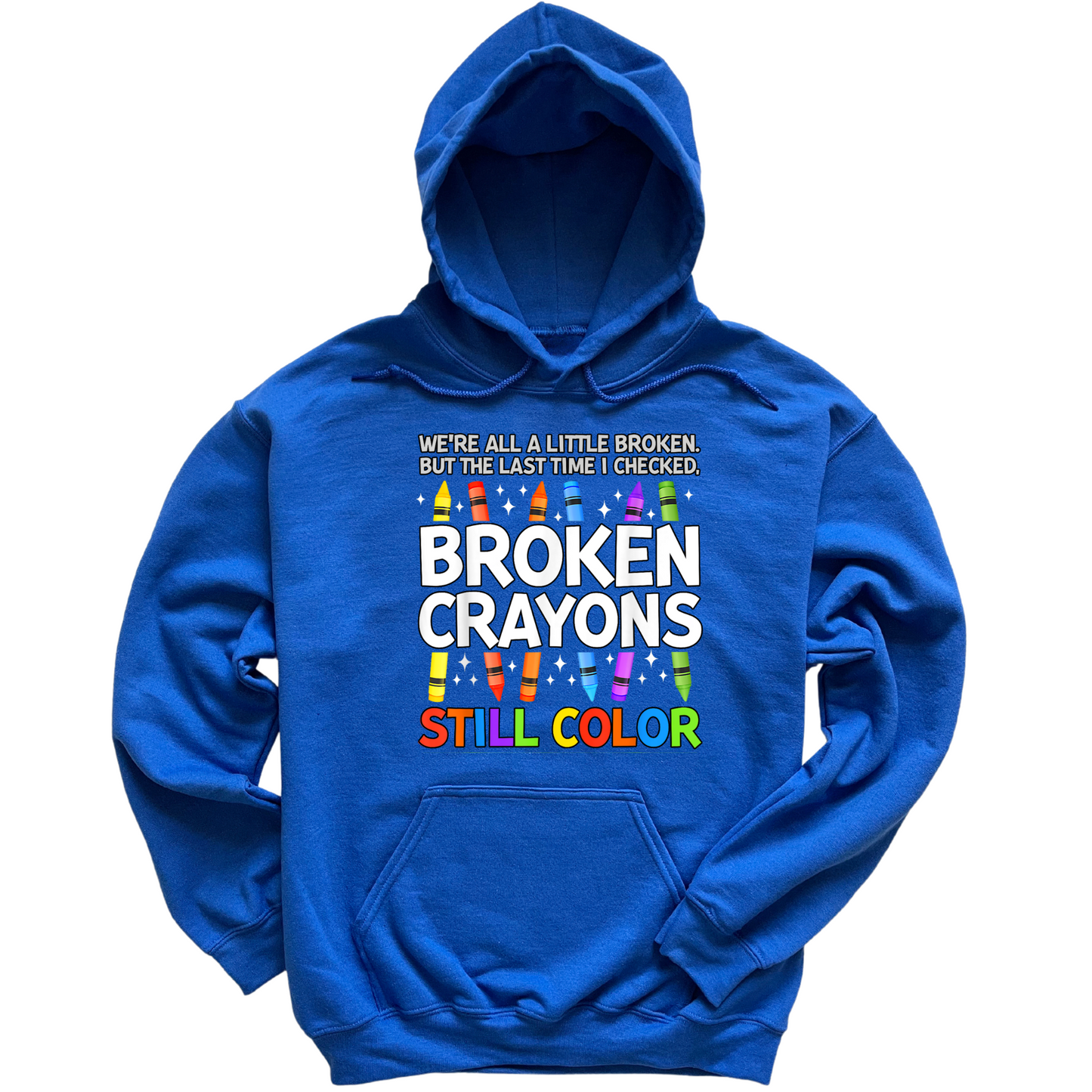 Broken Crayons Still Color Hoodie