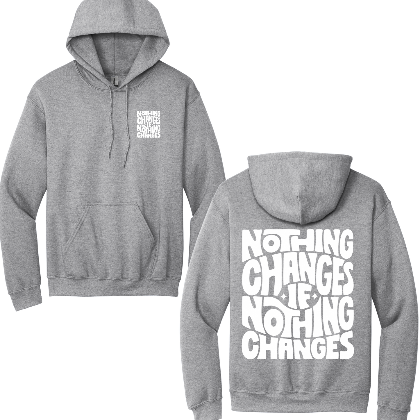 Nothing Changes If Nothing Changes Hoodie