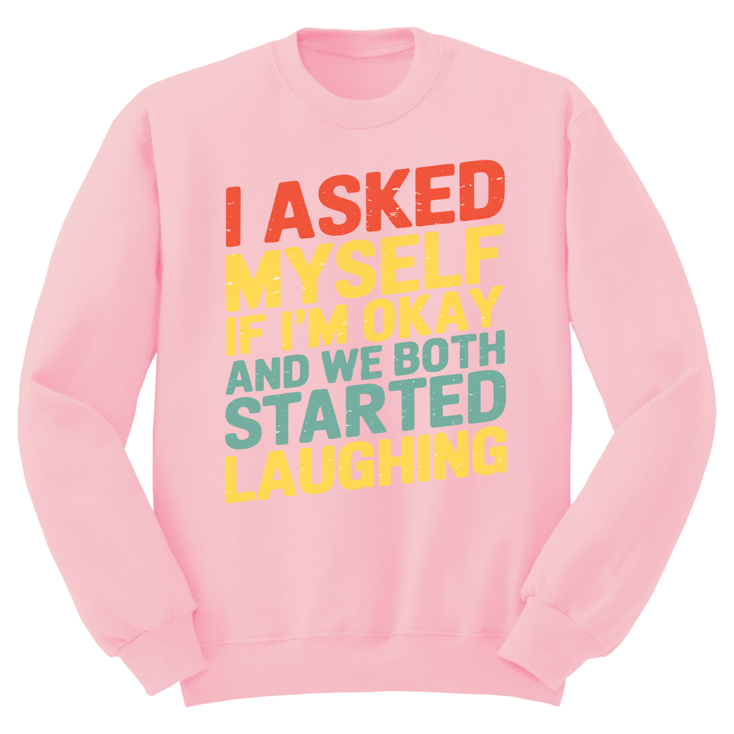 Asked Myself If I'm Okay Crewneck Sweater