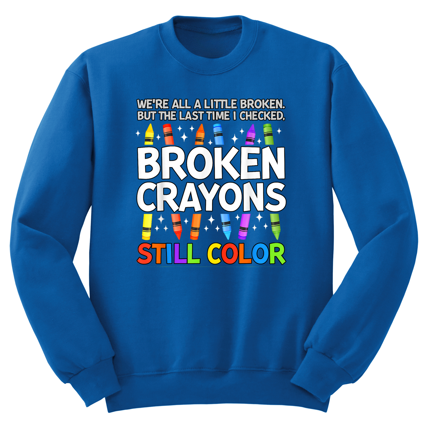 Broken Crayons Still Color Crewneck Sweater