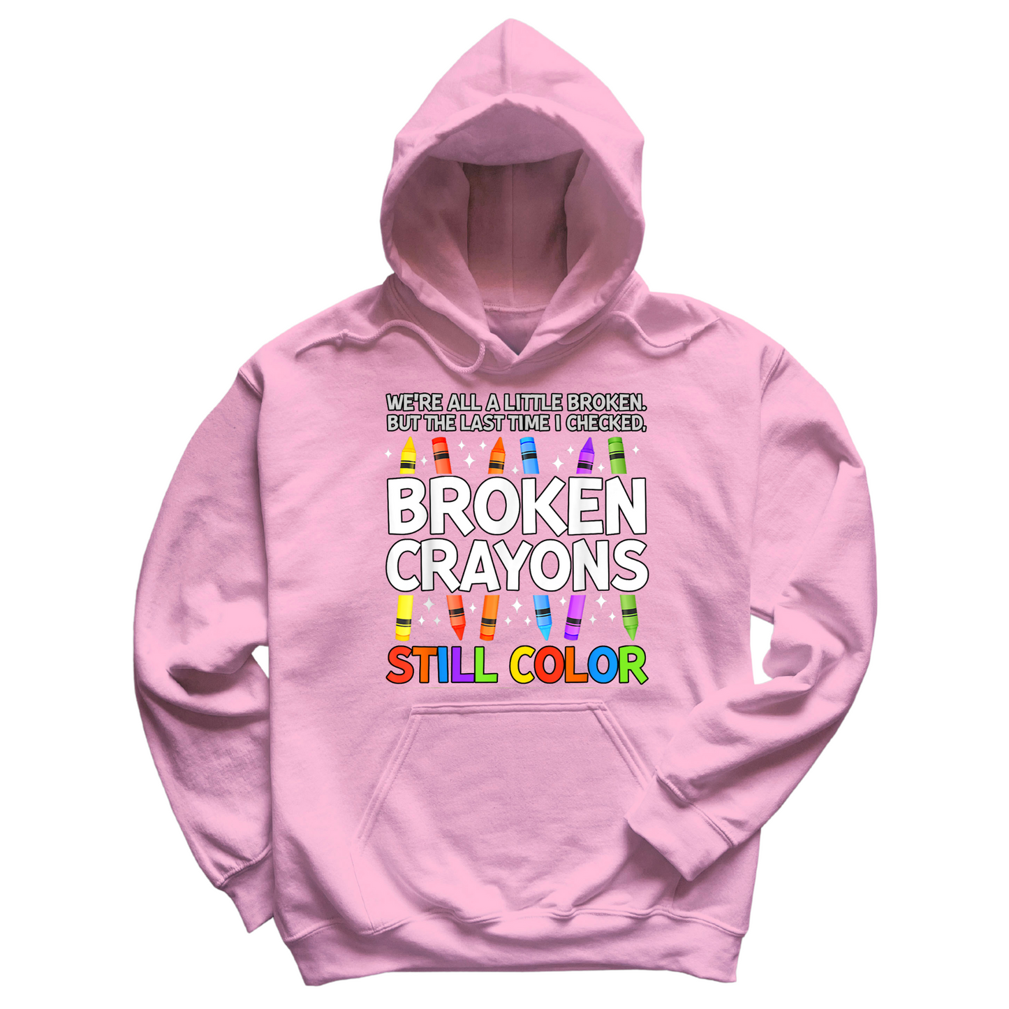Broken Crayons Still Color Hoodie