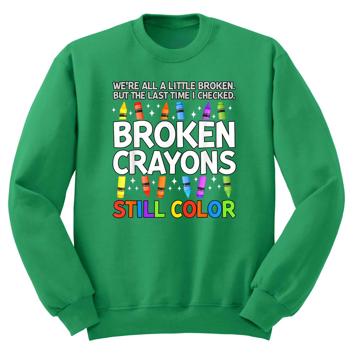 Broken Crayons Still Color Crewneck Sweater
