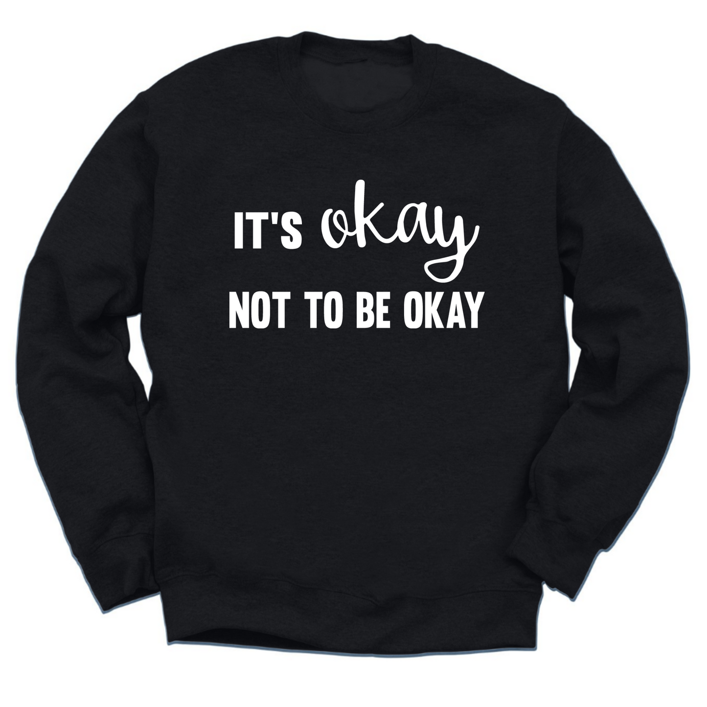It's Okay Not To Be Okay Crewneck Sweater