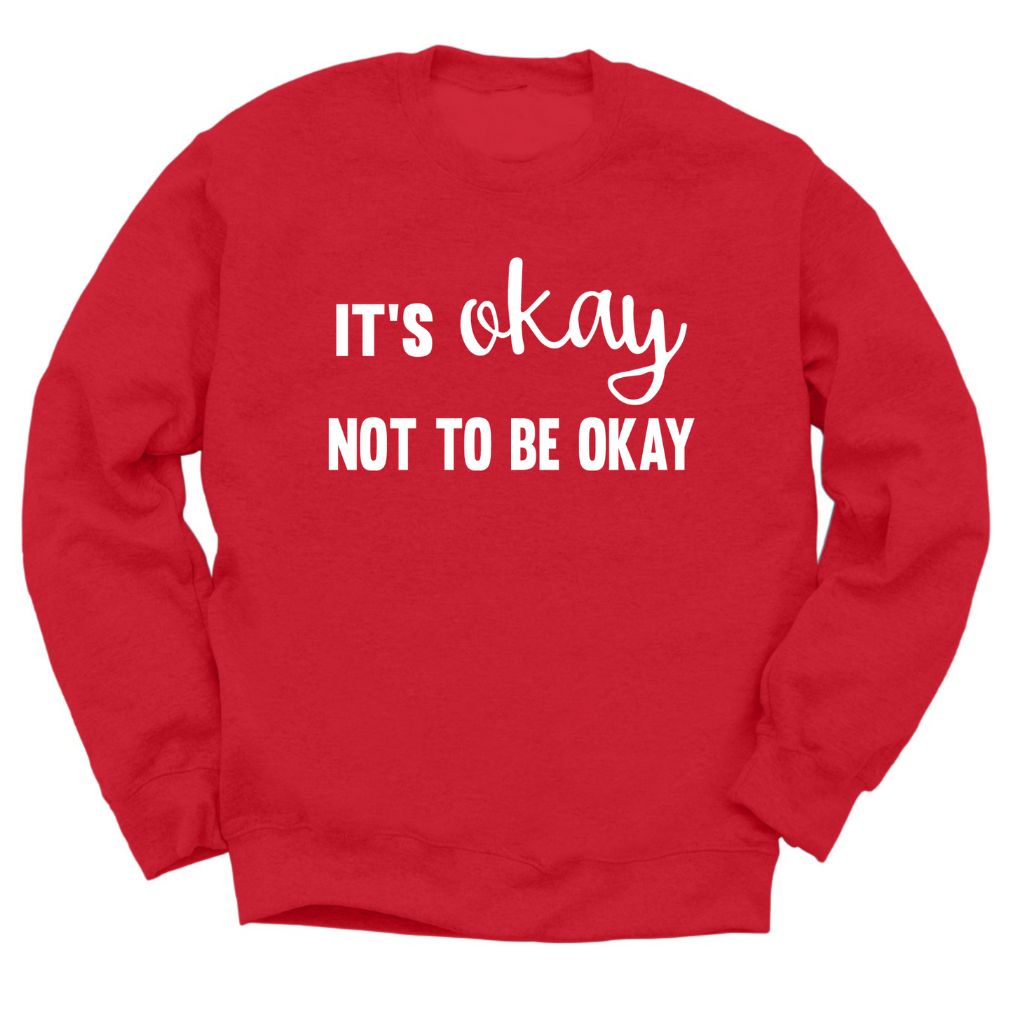 It's Okay Not To Be Okay Crewneck Sweater