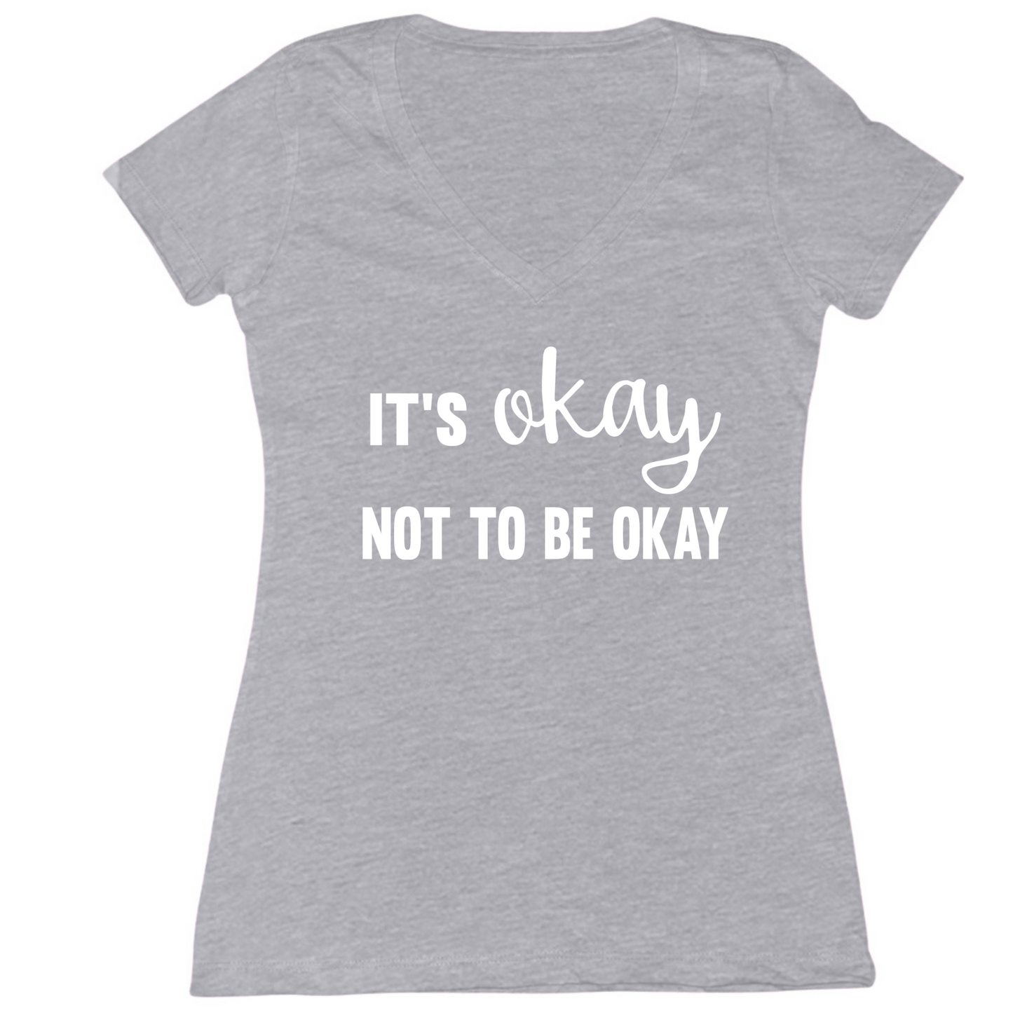 It's Okay Not To Be Okay Womens V-Neck Tee