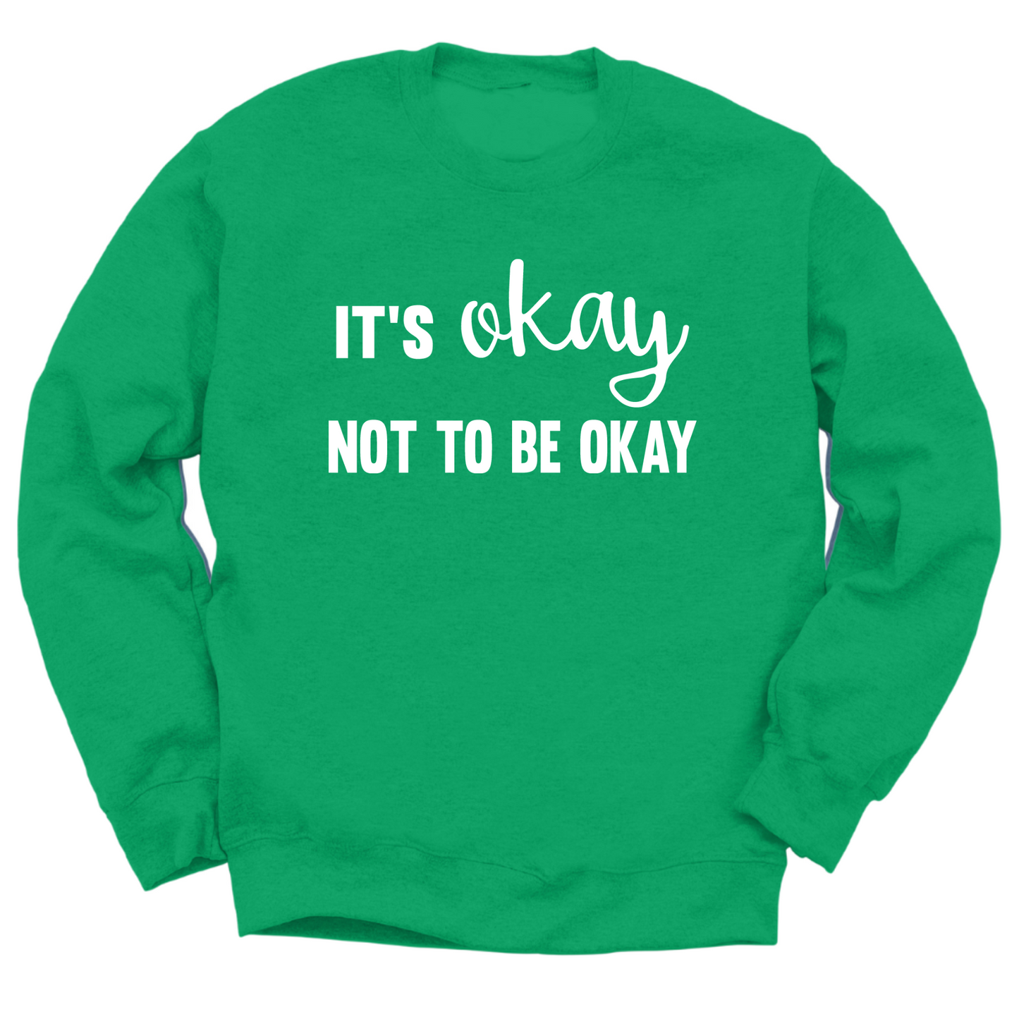 It's Okay Not To Be Okay Crewneck Sweater