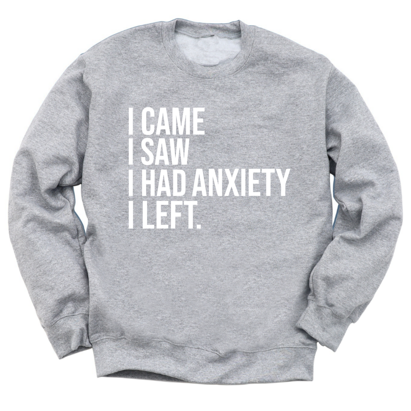 I Had Anxiety I Left Crewneck Sweater
