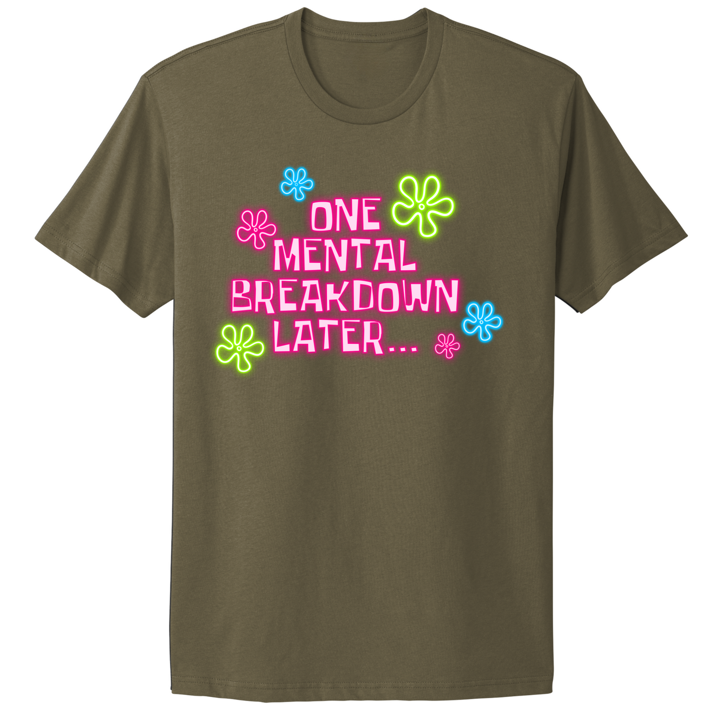 One Mental Health Breakdown Later T-shirt
