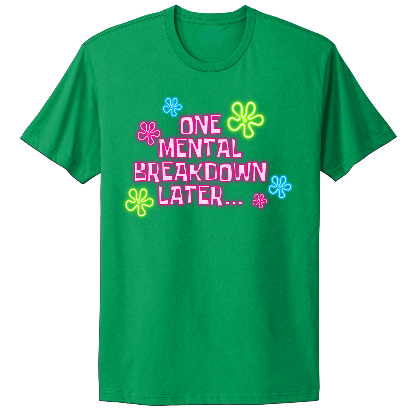 One Mental Health Breakdown Later T-shirt