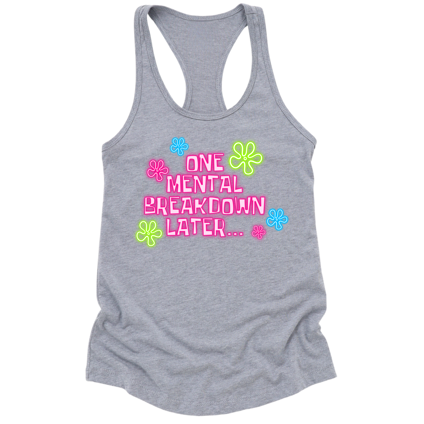 One Mental Health Breakdown Later Womens Tank Top