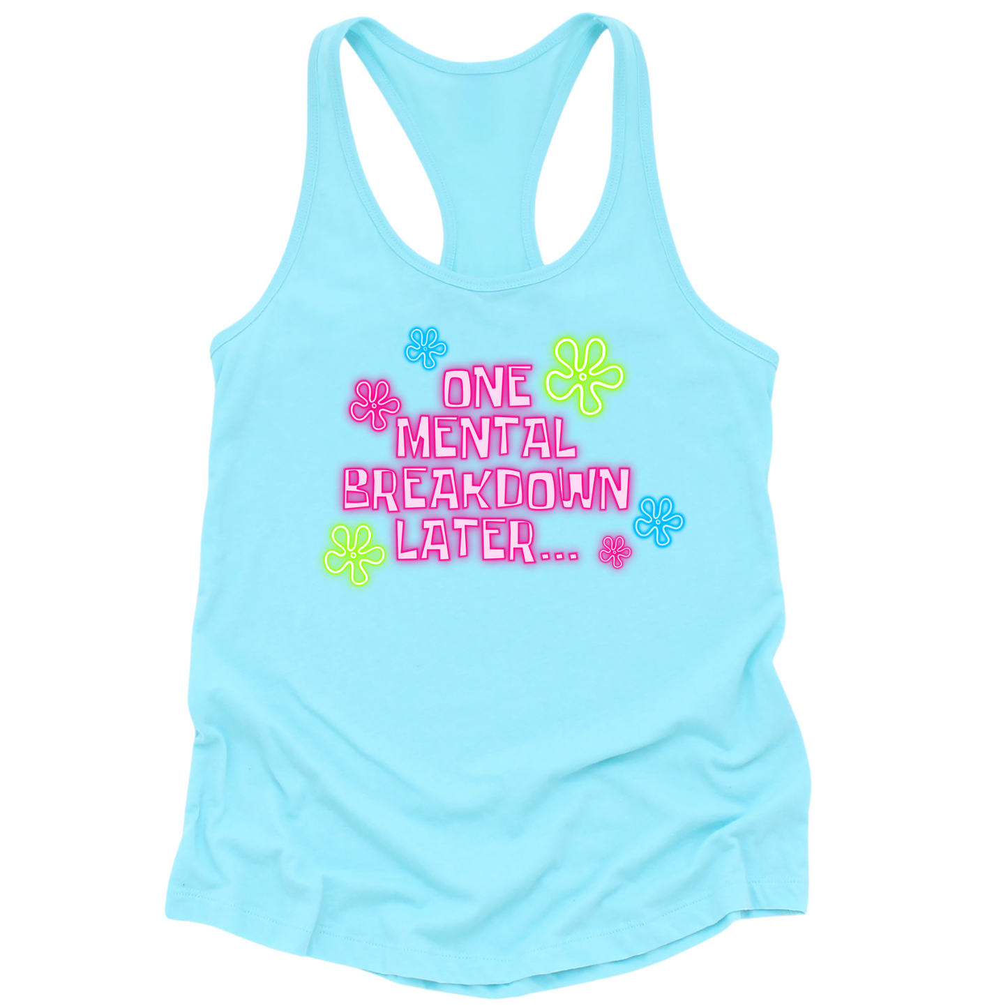 One Mental Health Breakdown Later Womens Tank Top