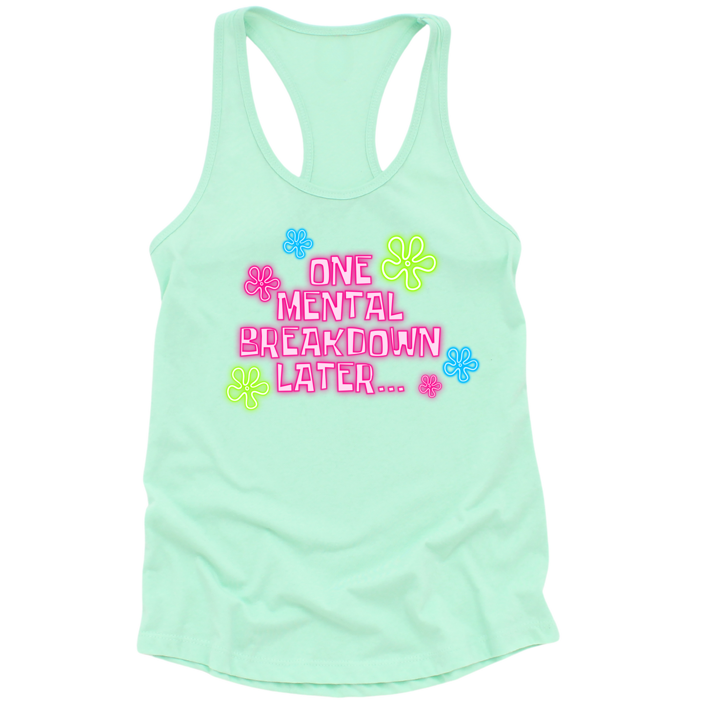 One Mental Health Breakdown Later Womens Tank Top