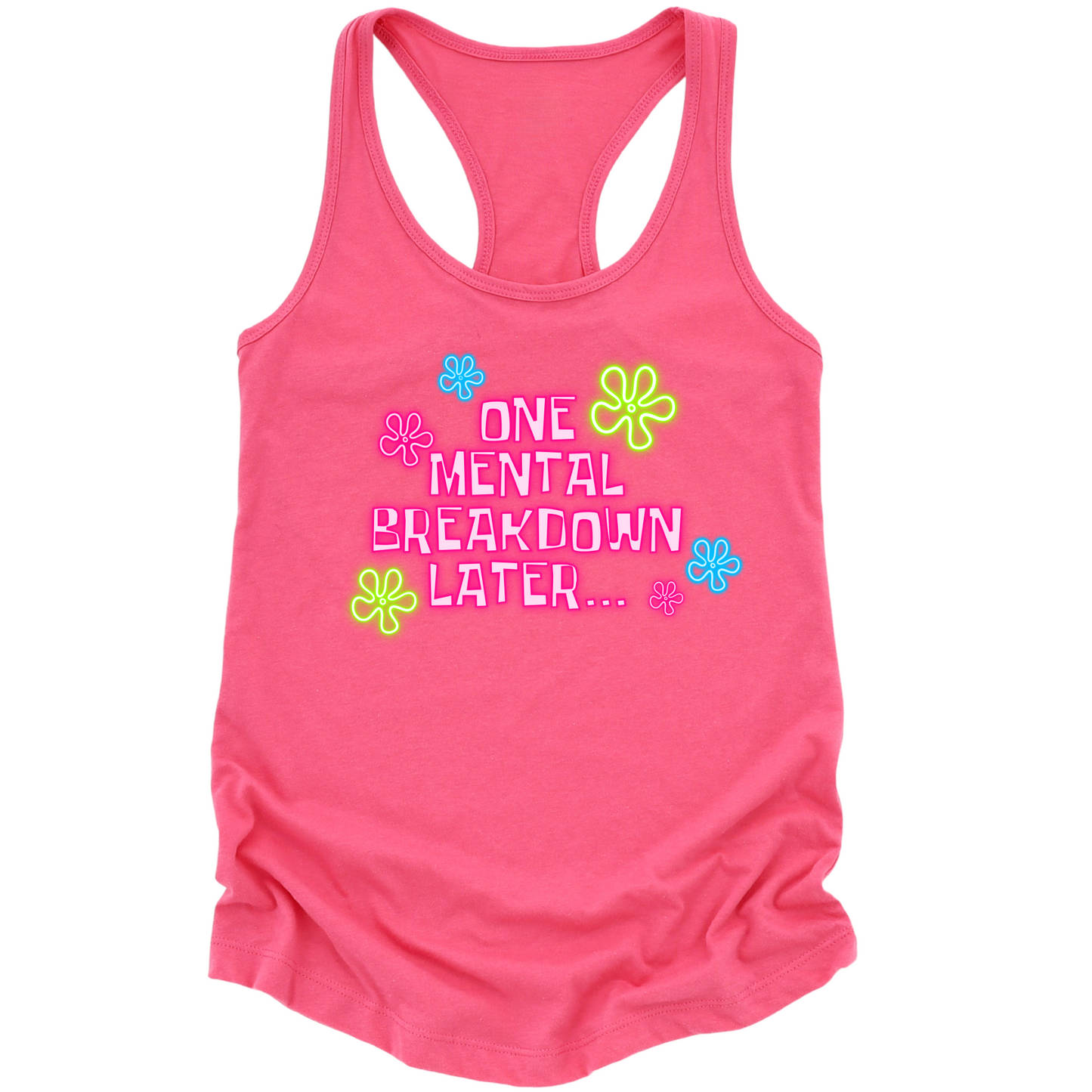 One Mental Health Breakdown Later Womens Tank Top