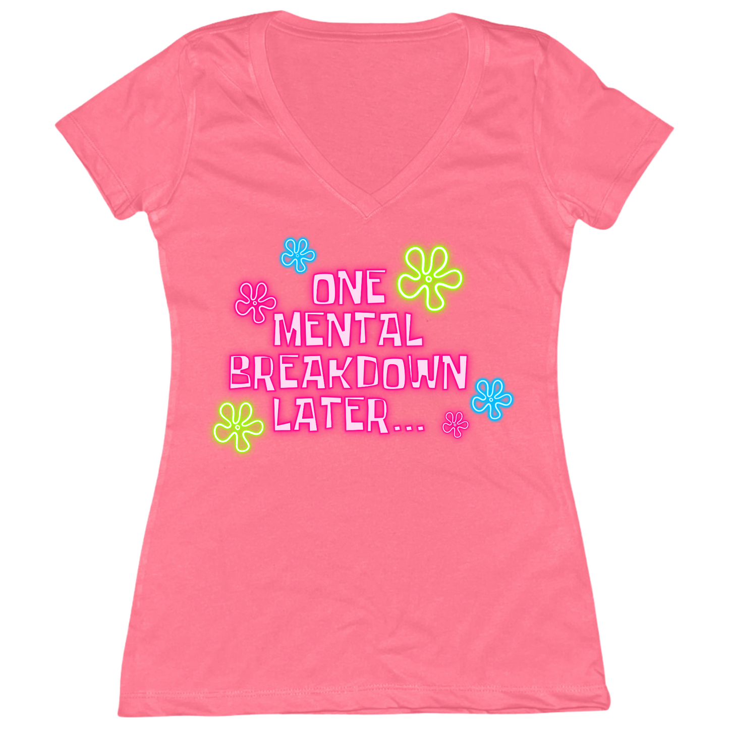 One Mental Health Breakdown Later Womens V-Neck Tee
